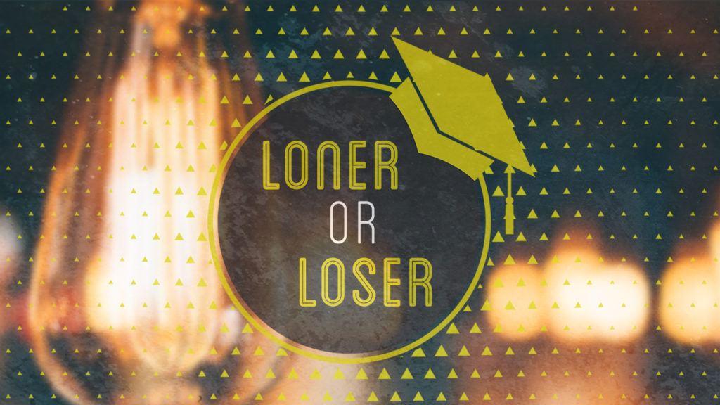 Loner or Loser?