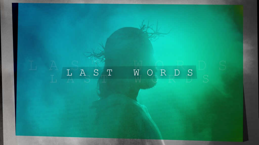 Last Words - It Is Finished